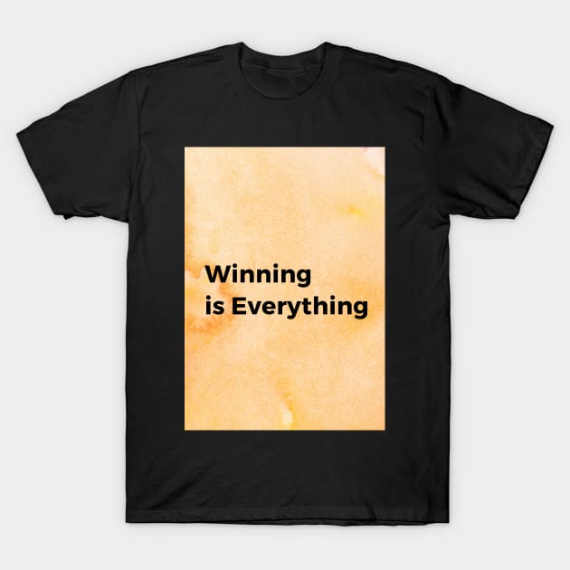 Winning is Everything T-Shirt by Cats Roar